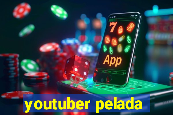 youtuber pelada